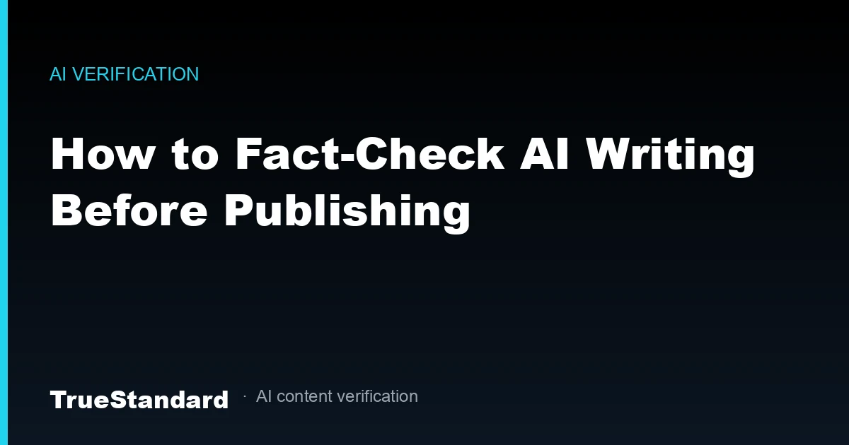 How to Fact-Check AI Writing Before Publishing